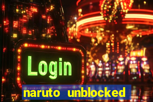 naruto unblocked games 76